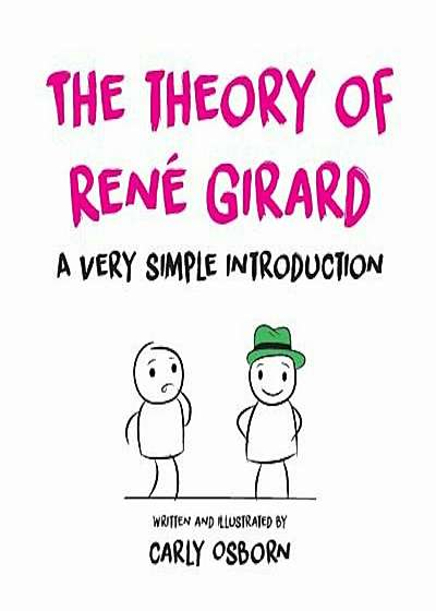 The Theory of Rene Girard: A Very Simple Introduction