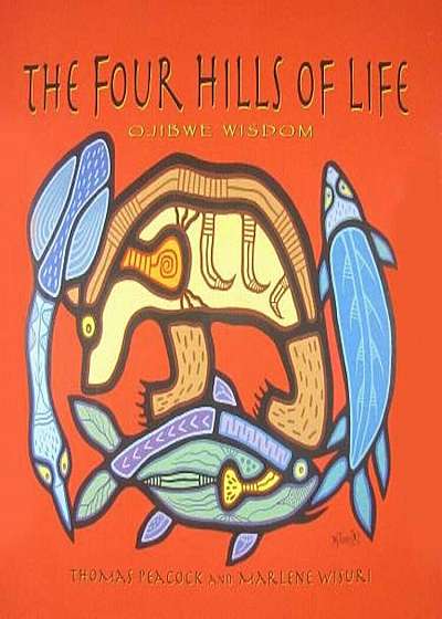 The Four Hills of Life: Ojibwe Wisdom, Paperback
