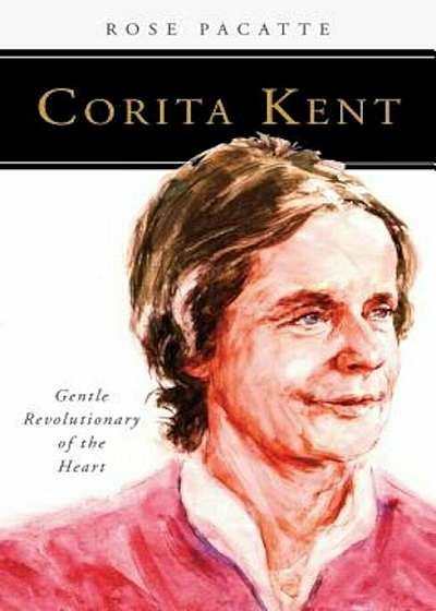 Corita Kent: Gentle Revolutionary of the Heart, Paperback