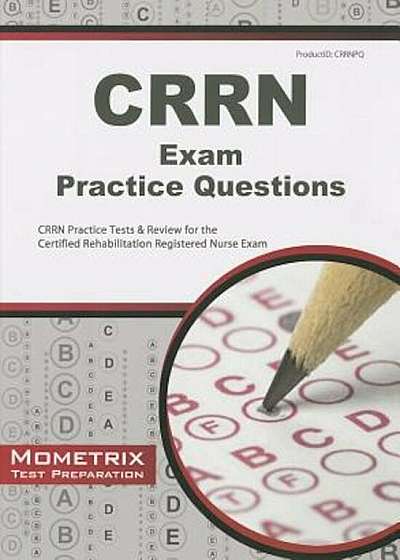 CRRN Exam Practice Questions: CRRN Practice Tests & Review for the Certified Rehabilitation Registered Nurse Exam, Paperback