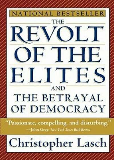 The Revolt of the Elites and the Betrayal of Democracy, Paperback