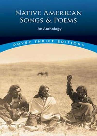 Native American Songs and Poems: An Anthology, Paperback