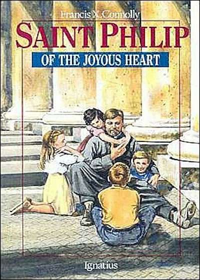 Saint Philip of the Joyous Heart:, Paperback