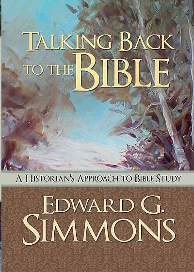 Talking Back to the Bible: A Historian's Approach to Bible Study, Paperback