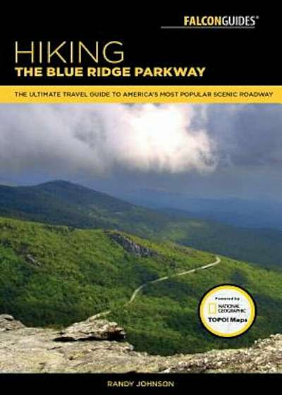 Hiking the Blue Ridge Parkway: The Ultimate Travel Guide to America's Most Popular Scenic Roadway, Paperback