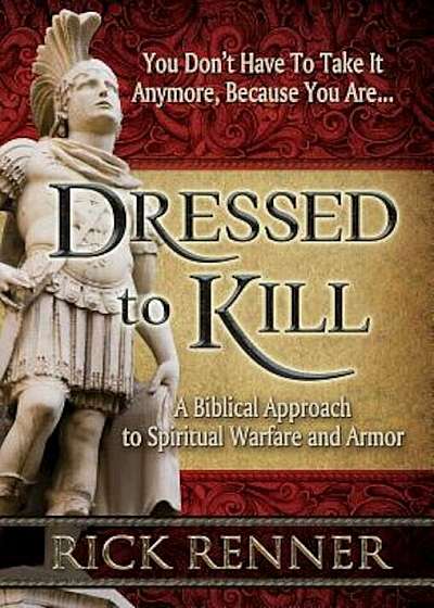 Dressed to Kill: A Biblical Approach to Spiritual Warfare and Armor, Paperback