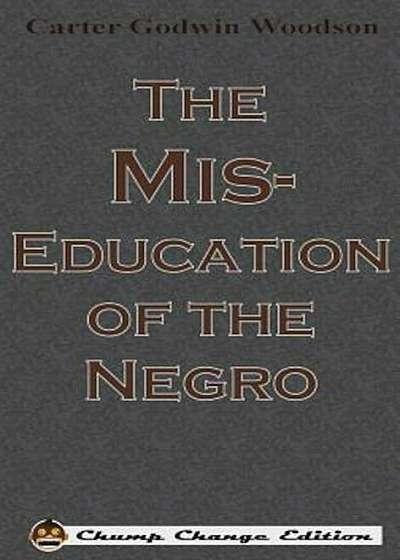 The MIS-Education of the Negro, Hardcover