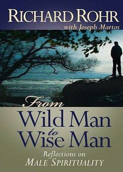 From Wild Man to Wise Man: Reflections on Male Spirituality, Paperback