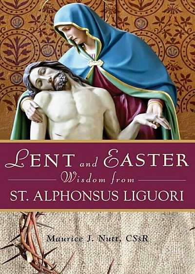 Lent and Easter Wisdom from St. Alphonsus Liguori, Paperback