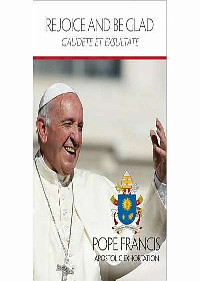 Rejoice and Be Glad: Gaudete Et Exsultate, Paperback
