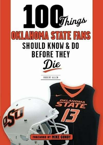 100 Things Oklahoma State Fans Should Know & Do Before They Die, Paperback