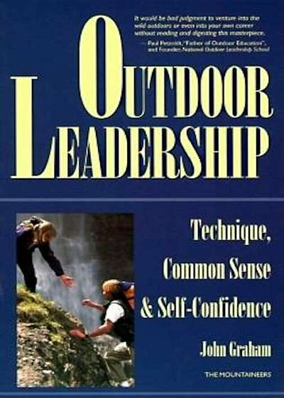 Outdoor Leadership: Technique, Common Sense, & Self-Confidence, Paperback