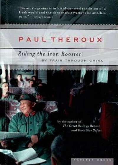 Riding the Iron Rooster: By Train Through China, Paperback