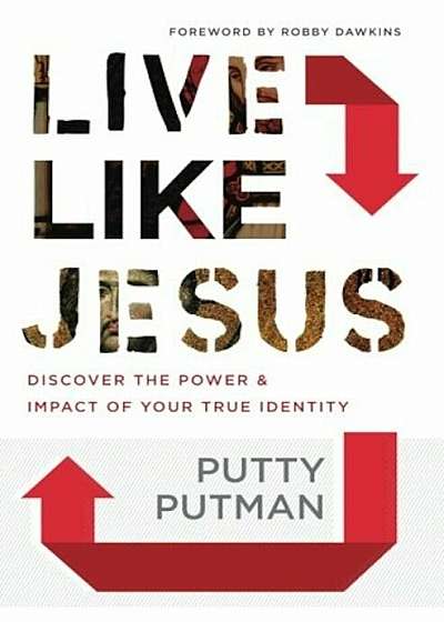 Live Like Jesus: Discover the Power and Impact of Your True Identity, Paperback