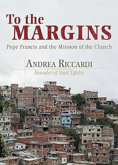To the Margins: Pope Francis and the Mission of the Church, Paperback