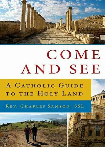 Come and See a Catholic GD to the Holy Land: A Catholic Guide to the Holy Land, Paperback