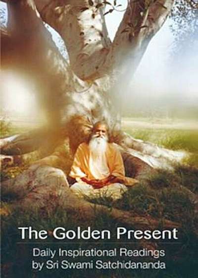 The Golden Present: Daily Inspriational Readings by Sri Swami Satchidananda, Paperback
