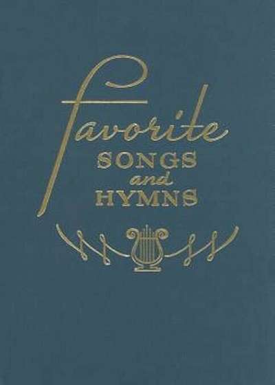Favorite Songs and Hymns: A Complete Church Hymnal, Paperback