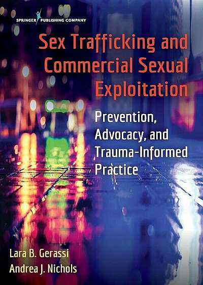 Sex Trafficking and Commercial Sexual Exploitation: Prevention, Advocacy, and Trauma-Informed Practice, Paperback