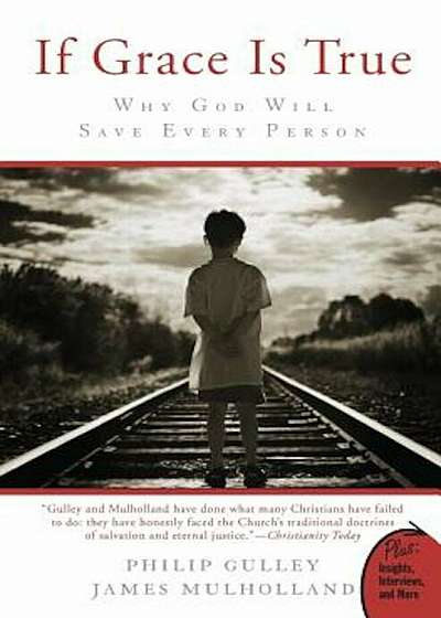 If Grace Is True: Why God Will Save Every Person, Paperback