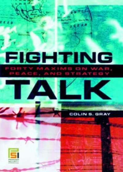 Fighting Talk: Forty Maxims on War, Peace, and Strategy, Hardcover