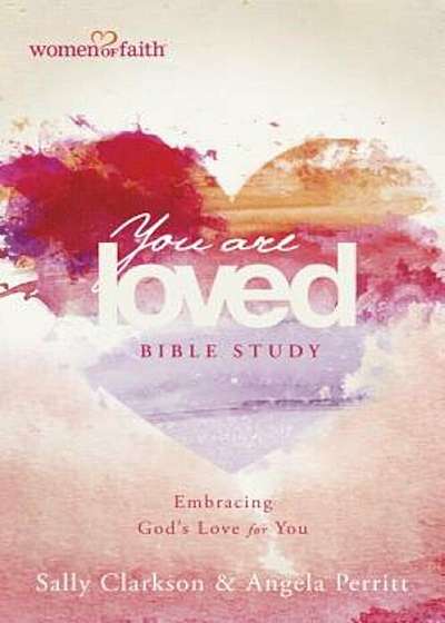 You Are Loved Bible Study: Embracing God's Love for You, Paperback