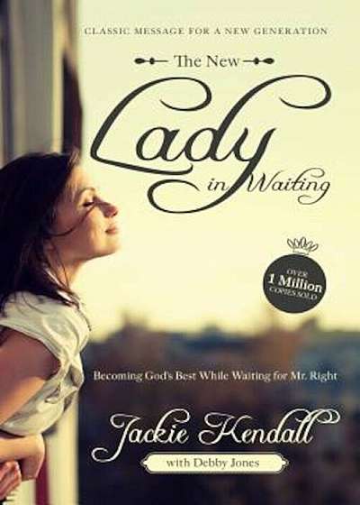 The New Lady in Waiting: Becoming God's Best While Waiting for Mr. Right, Paperback