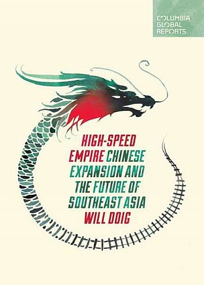 High-Speed Empire: Chinese Expansion and the Future of Southeast Asia, Paperback