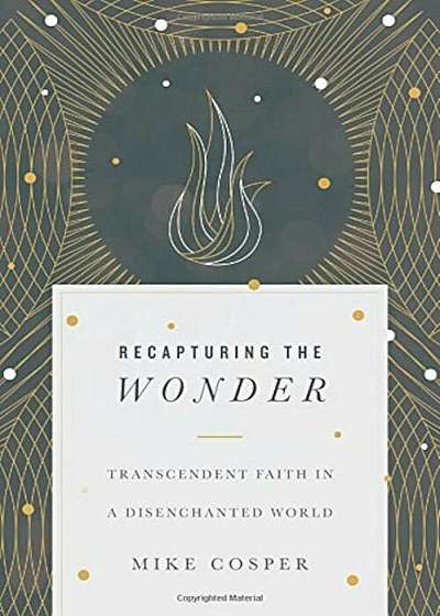 Recapturing the Wonder: Transcendent Faith in a Disenchanted World, Paperback
