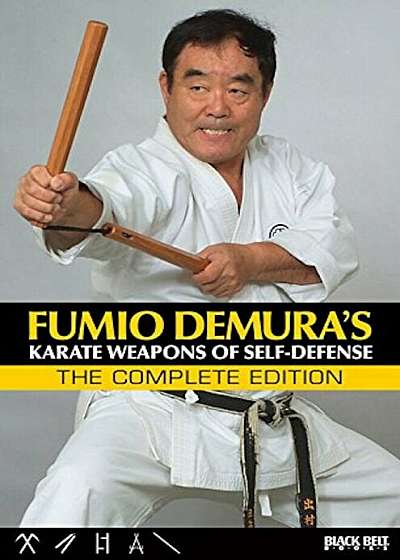 Fumio Demura's: Karate Weapons of Self-Defense: The Complete Edition, Paperback