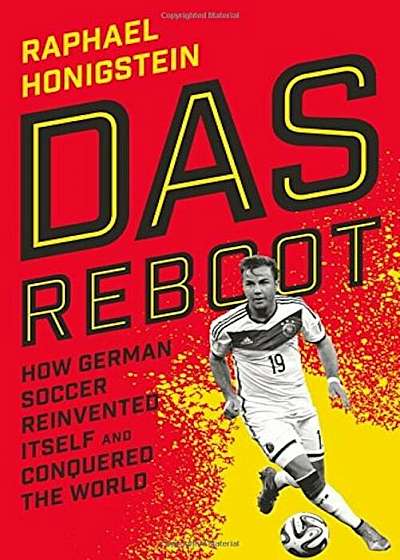 Das Reboot: How German Soccer Reinvented Itself and Conquered the World, Paperback