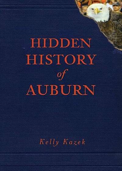Hidden History of Auburn, Hardcover