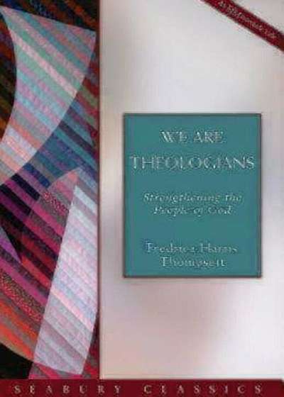 We Are Theologians: Strengthening the People of God, Paperback