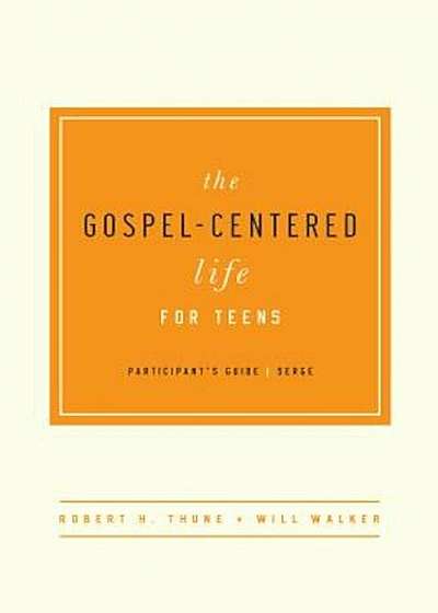 The Gospel-Centered Life for Teens, Paperback