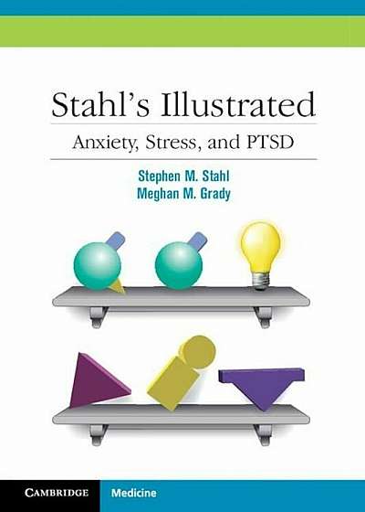 Stahl's Illustrated Anxiety, Stress, and Ptsd, Paperback