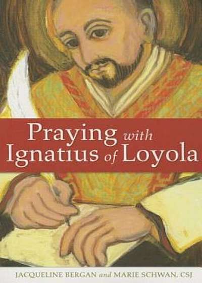 Praying with Ignatius of Loyola, Paperback