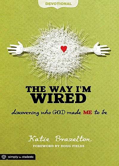 The Way I'm Wired: Discovering Who God Made Me to Be, Paperback