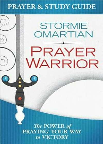 Prayer Warrior Prayer and Study Guide: The Power of Praying(r) Your Way to Victory, Paperback
