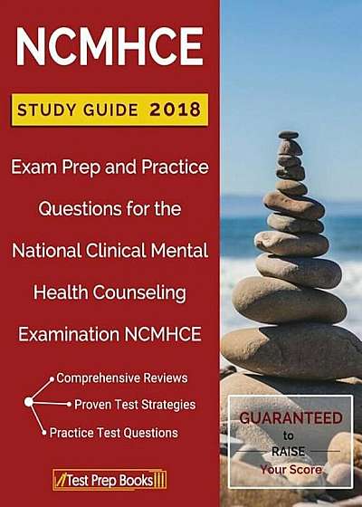 Ncmhce Study Guide 2018: Exam Prep and Practice Questions for the National Clinical Mental Health Counseling Examination Ncmhce, Paperback