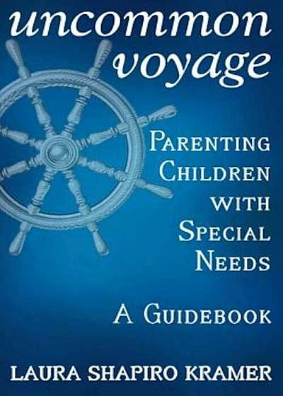 Uncommon Voyage: Parenting Children with Special Needs