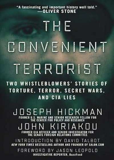 The Convenient Terrorist: Two Whistleblowers' Stories of Torture, Terror, Secret Wars, and CIA Lies, Hardcover