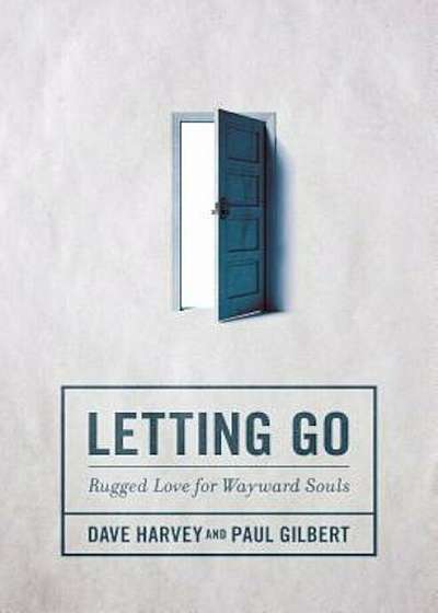Letting Go: Rugged Love for Wayward Souls, Paperback