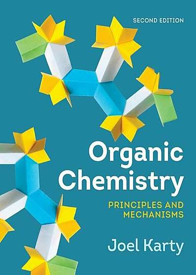 Organic Chemistry: Principles and Mechanisms, Hardcover