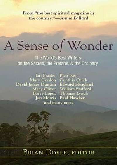 A Sense of Wonder: The World's Best Writers on the Sacred, the Profane, and the Ordinary, Paperback