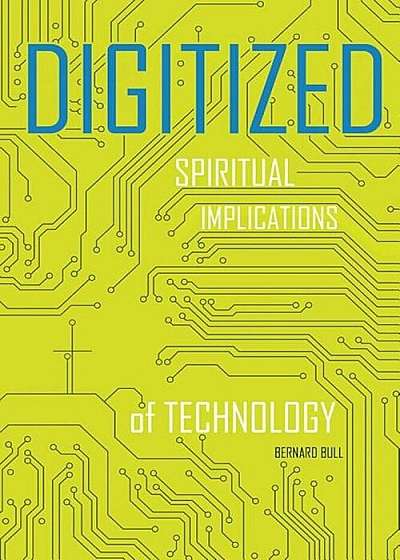 Digitized: Spiritual Implications of Technology, Paperback