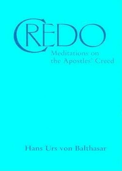 Credo: Meditations on the Apostles' Creed, Paperback