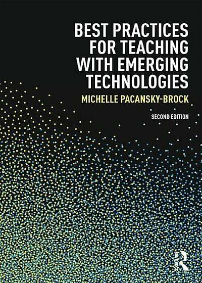 Best Practices for Teaching with Emerging Technologies, Paperback
