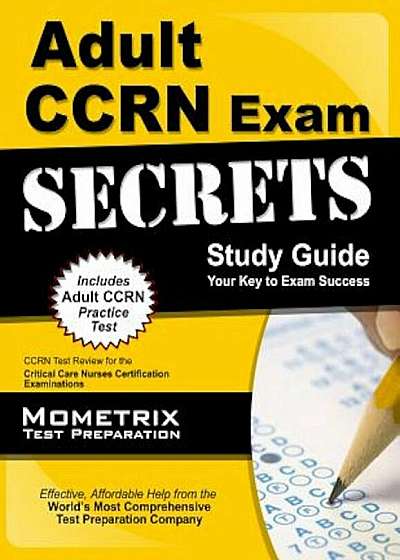 Adult CCRN Exam Secrets, Study Guide: CCRN Test Review for the Critical Care Nurses Certification Examinations, Paperback