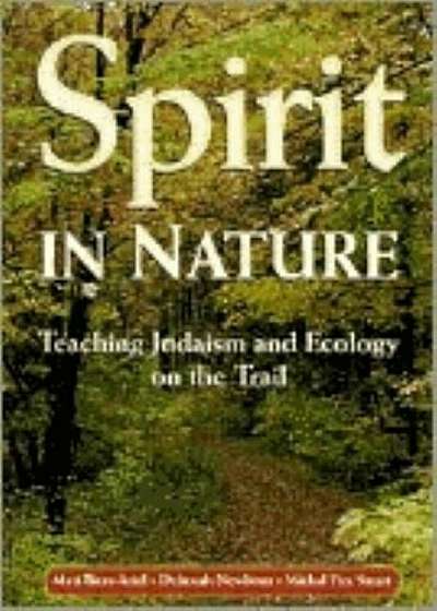 Spirit in Nature: Teaching Judaism and Ecology on the Trail, Paperback