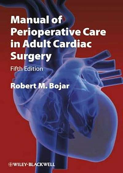 Manual of Perioperative Care in Adult Cardiac Surgery, Paperback (5th Ed.)